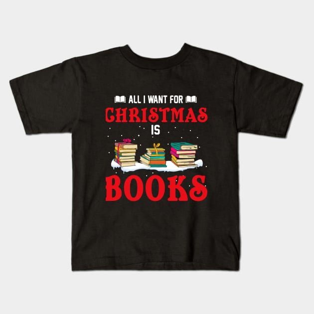 All I Want For Christmas Is Books Kids T-Shirt by TeeSky